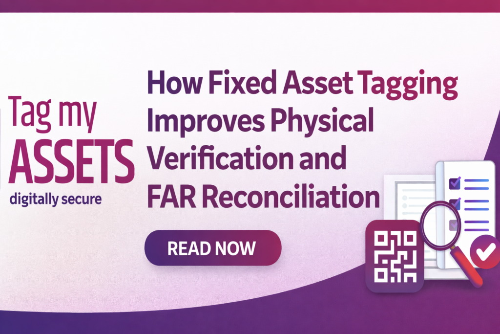 fixed asset verification and tagging process with QR code and FAR reconciliation