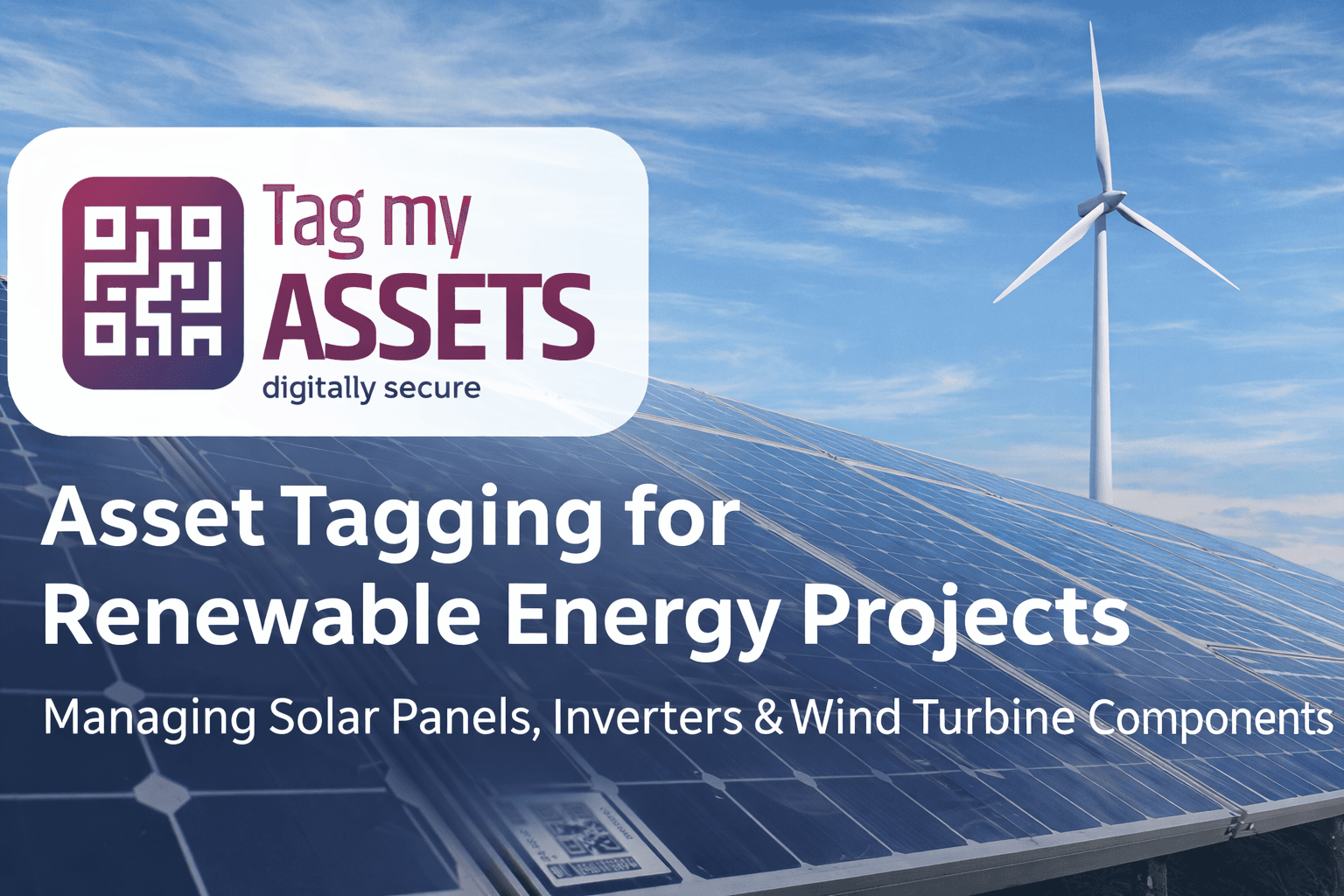 Project Tagging Ultimate Guide for Asset Tagging for Renewable Energy: Solar and Wind ...