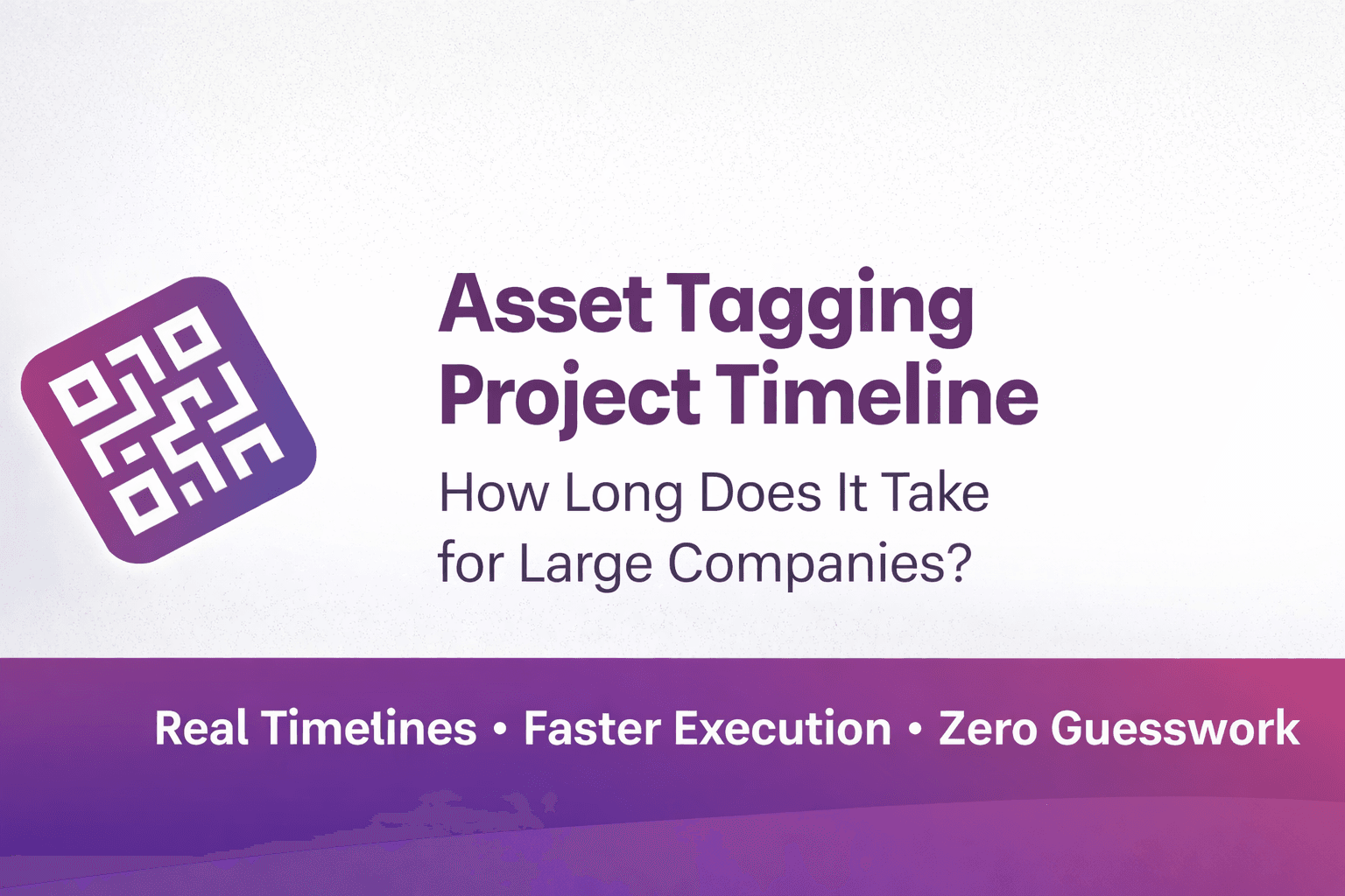 Project Tagging Asset Tagging Project Timeline: How Long Does It Take for Large ...